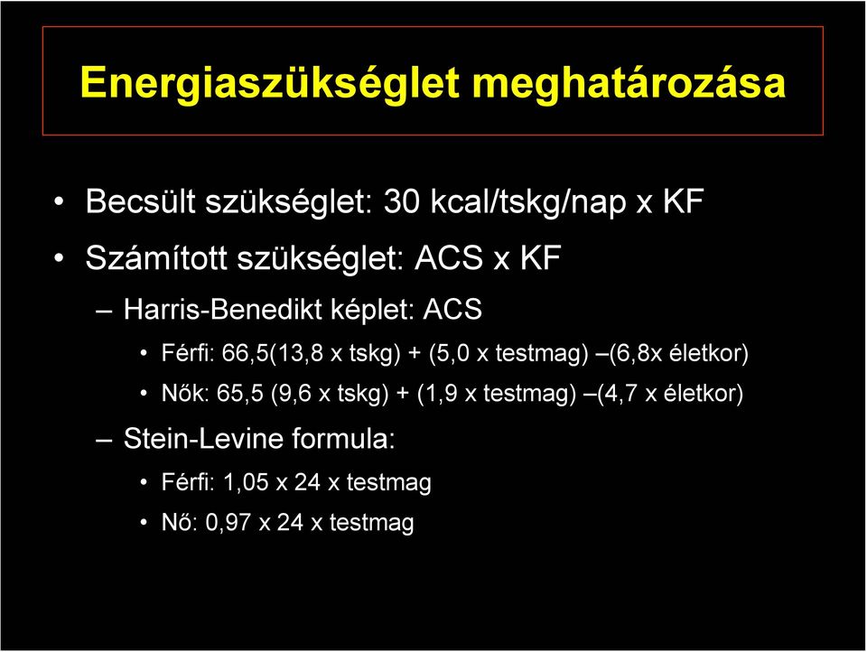 tskg) + (5,0 x testmag) (6,8x életkor) Nők: 65,5 (9,6 x tskg) + (1,9 x testmag)