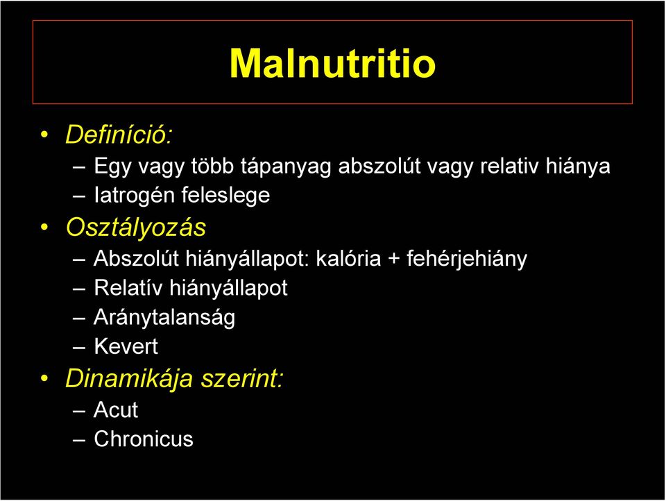 Abszolút hiányállapot: kalória + fehérjehiány Relatív