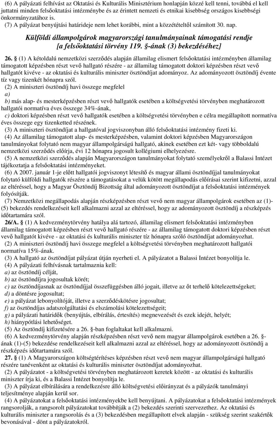 Külföldi állampolgárok magyarországi tanulmányainak támogatási rendje [a felsőoktatási törvény 119. -ának (3) bekezdéséhez] 26.
