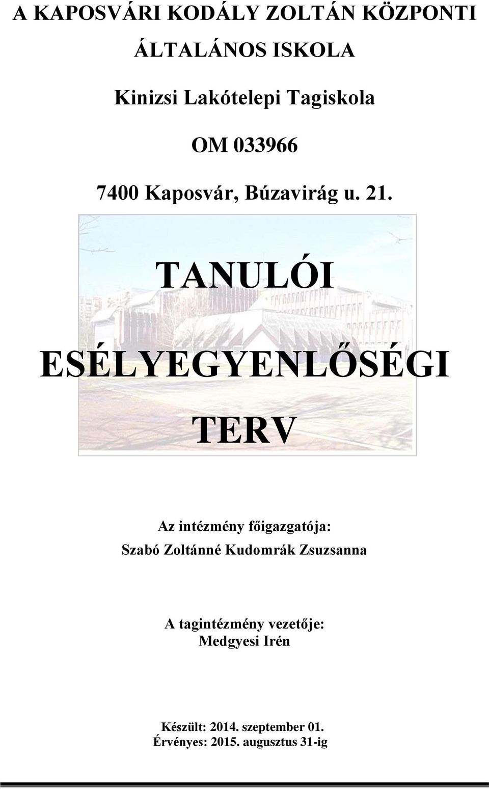 TANULÓI ESÉLYEGYENLŐSÉGI TERV Az intézmény főja: Szabó Zoltánné Kudomrák