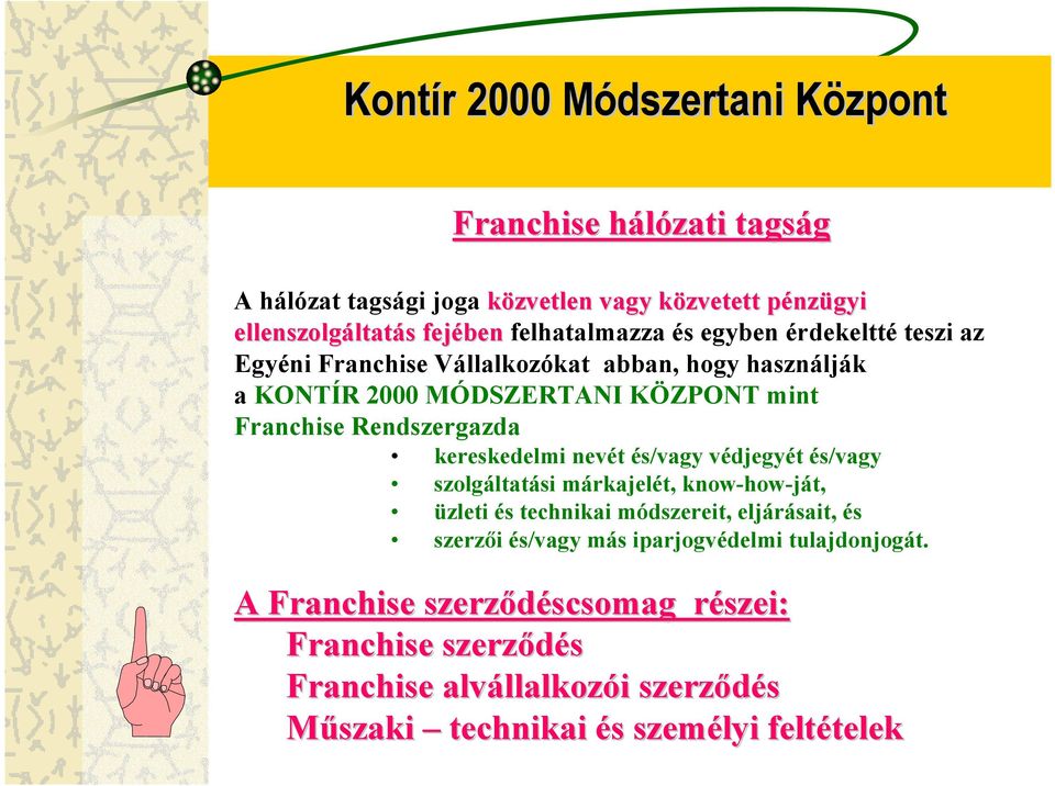 Rendszergazda kereskedelmi nevét és/vagy védjegyét és/vagy szolgáltatási márkajelét, know-how-ját, üzleti és technikai módszereit, eljárásait, és szerzői