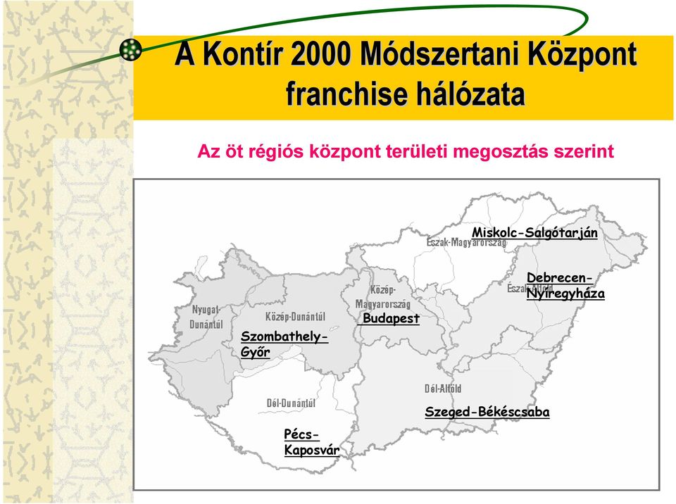 szerint Miskolc-Salgótarján Debrecen- Nyíregyháza