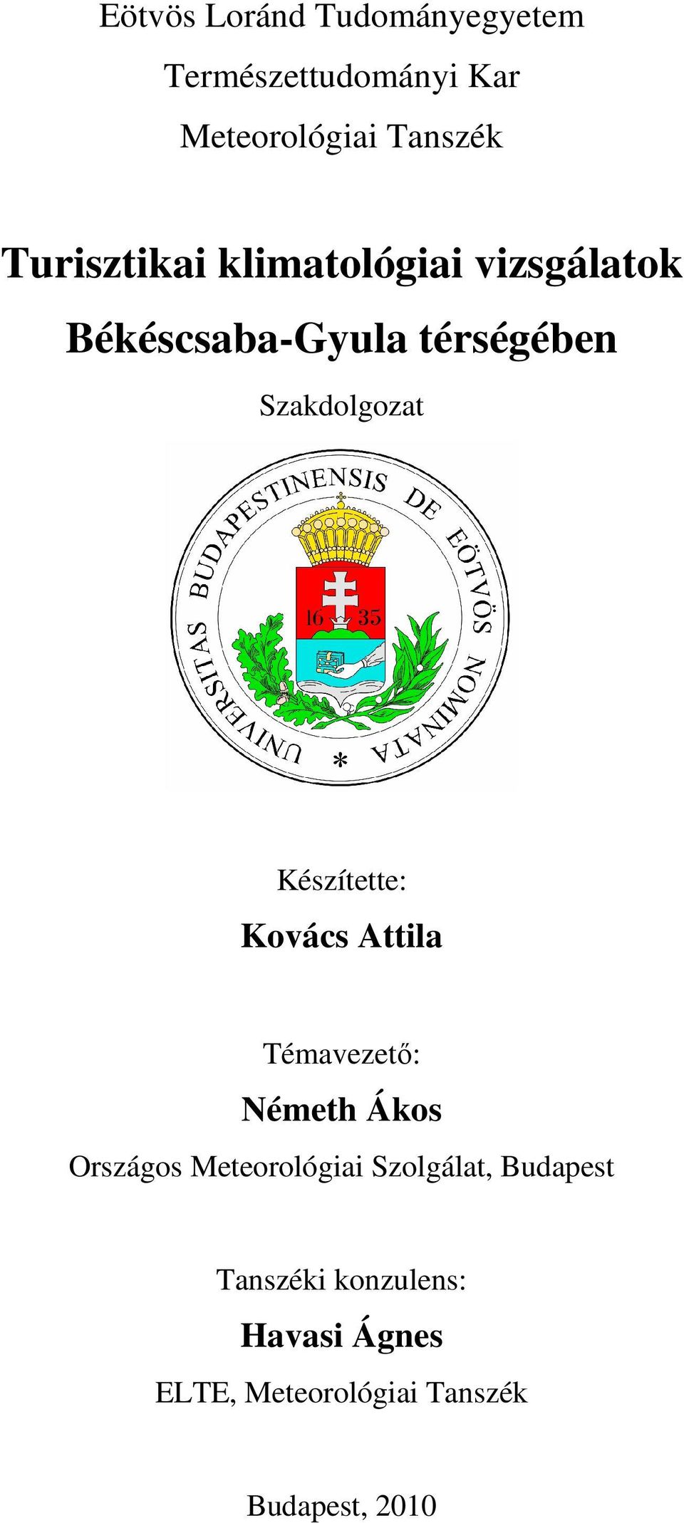 Készítette: Kovács Attila Témavezető: Németh Ákos Országos Meteorológiai