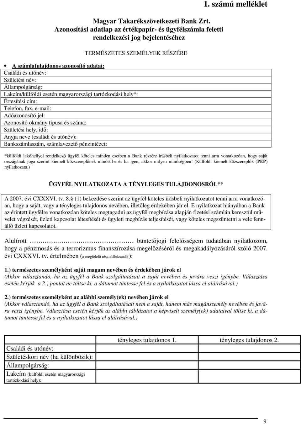 Állampolgárság: Lakcím/külföldi esetén magyarországi tartózkodási hely*: Értesítési cím: Telefon, fax, e-mail: Adóazonosító jel: Azonosító okmány típusa és száma: Születési hely, idő: Anyja neve