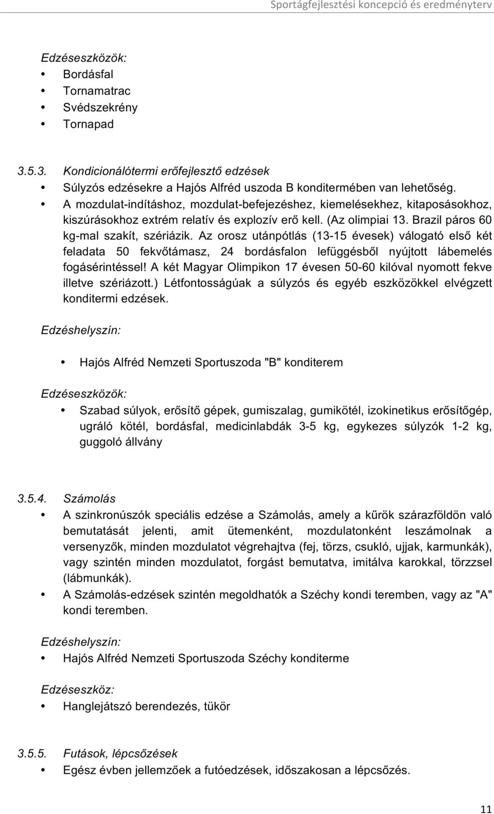 Az orosz utánpótlás (13-15 évesek) válogató első két feladata 50 fekvőtámasz, 24 bordásfalon lefüggésből nyújtott lábemelés fogásérintéssel!