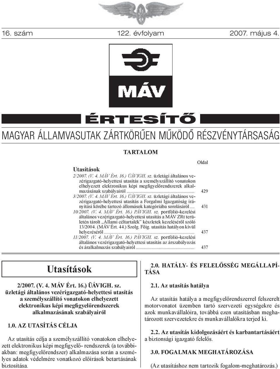 sz. portfólió-kezelési általános vezérigazgató-helyettesi utasítás a MÁV ZRt területén tárolt Állami céltartalék készletek kezeléséről szóló 13/2004. (MÁV Ért. 44.) Szolg. Főig.