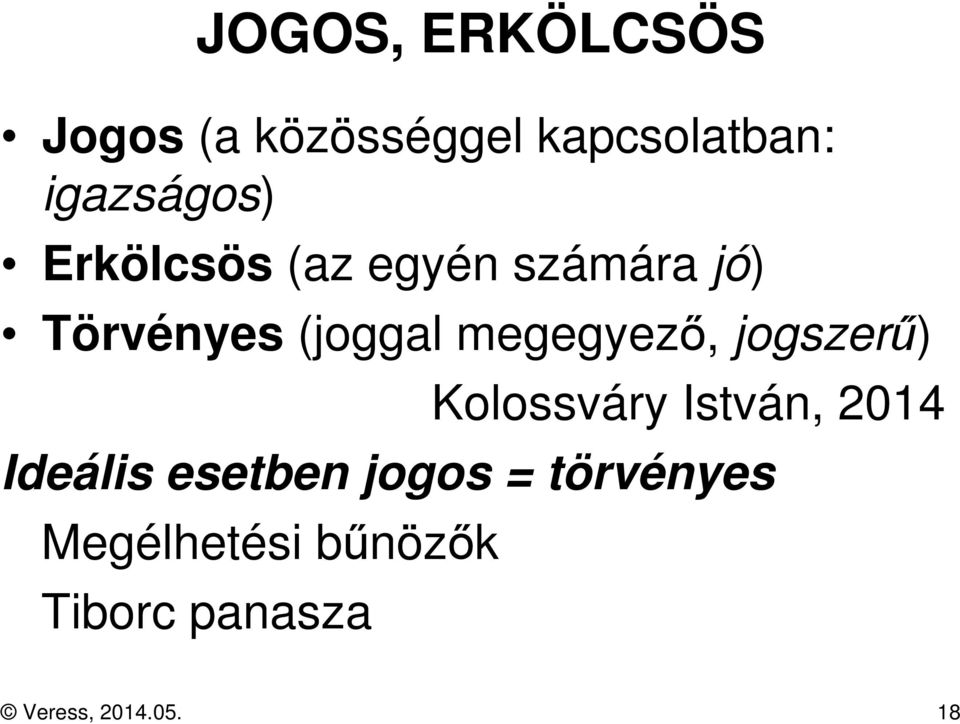 megegyező, jogszerű) Kolossváry István, 2014 Ideális esetben