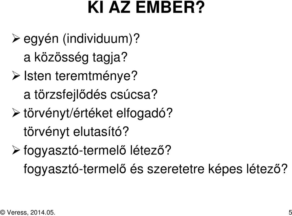 törvényt/értéket elfogadó? törvényt elutasító?