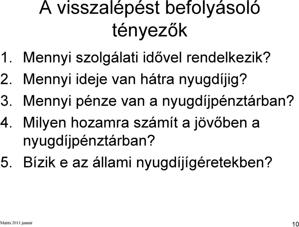 Mennyi ideje van hátra nyugdíjig? 3.