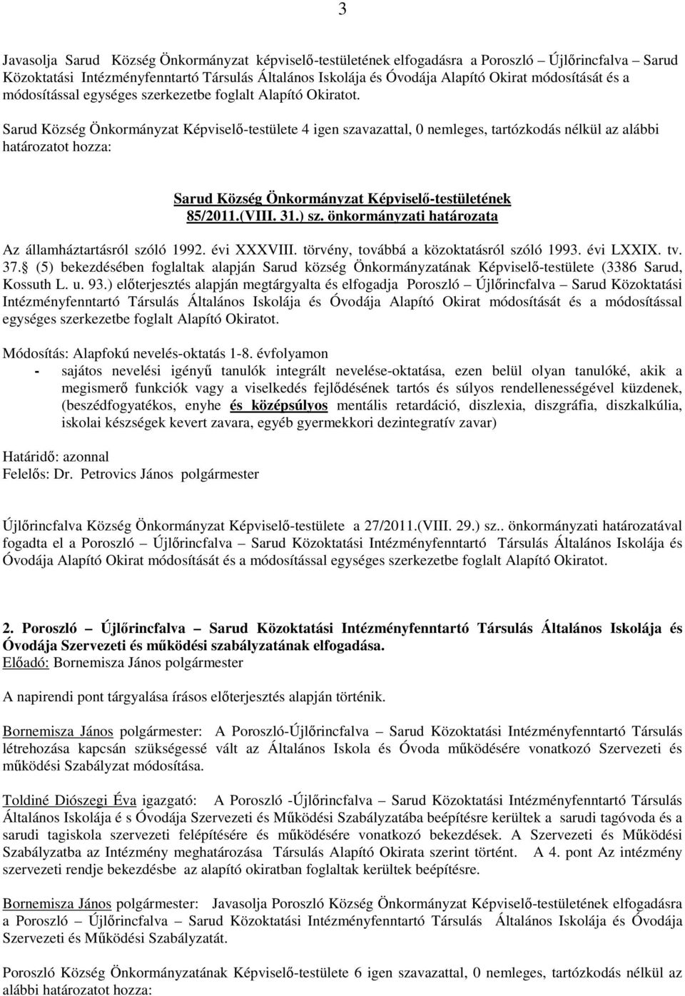 31.) sz. önkormányzati határozata Az államháztartásról szóló 1992. évi XXXVIII. törvény, továbbá a közoktatásról szóló 1993. évi LXXIX. tv. 37.