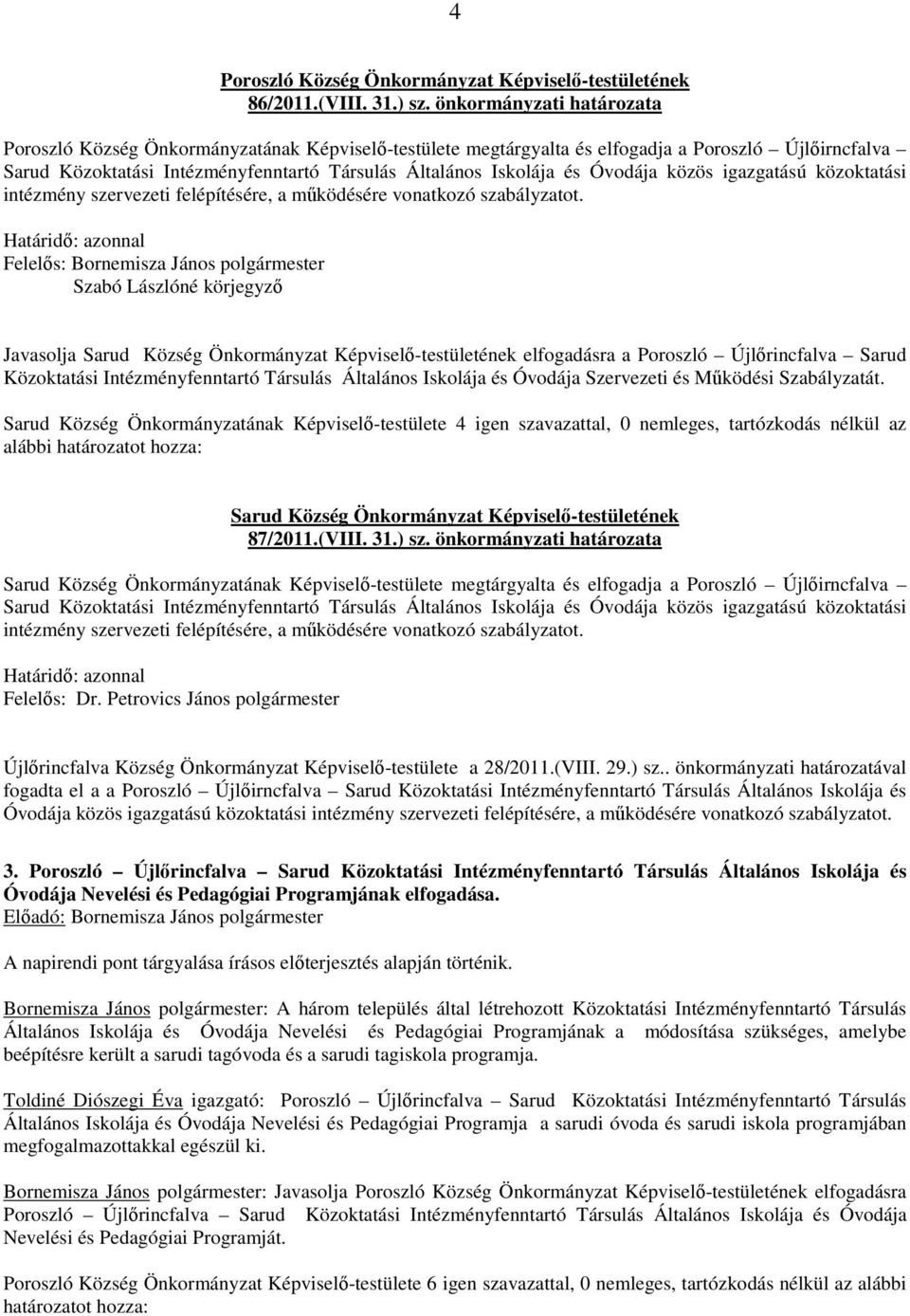 Óvodája közös igazgatású közoktatási intézmény szervezeti felépítésére, a működésére vonatkozó szabályzatot.