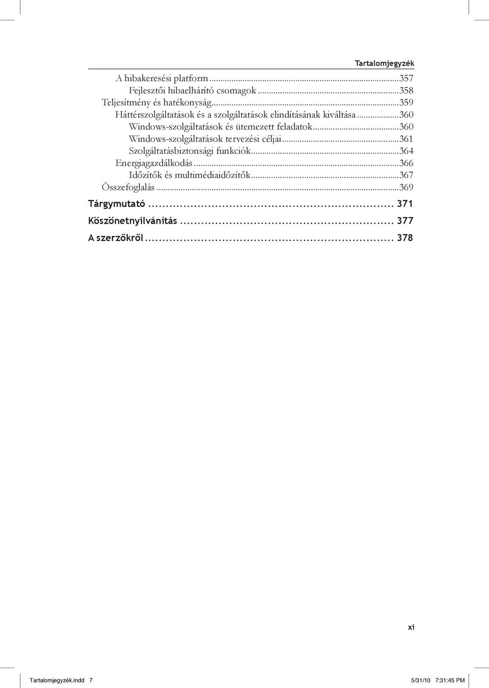 ..360 Windows-szolgáltatások tervezési céljai...361 Szolgáltatásbiztonsági funkciók...364 Energiagazdálkodás.