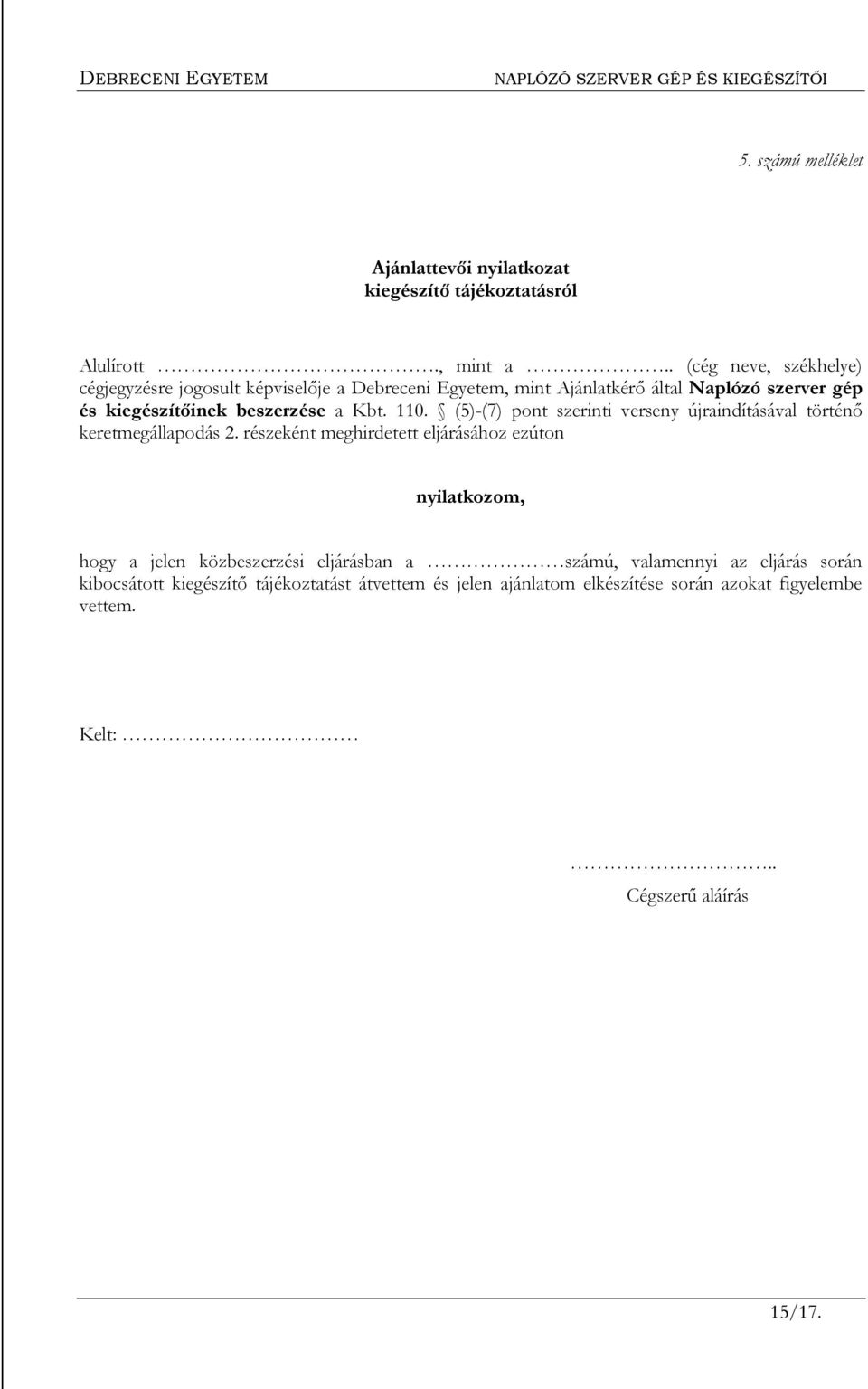beszerzése a Kbt. 110. (5)-(7) pont szerinti verseny újraindításával történő keretmegállapodás 2.