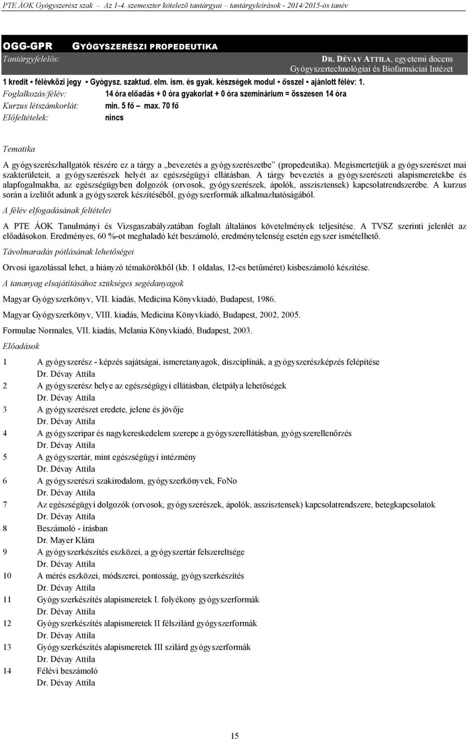 70 fő Előfeltételek: nincs DR.