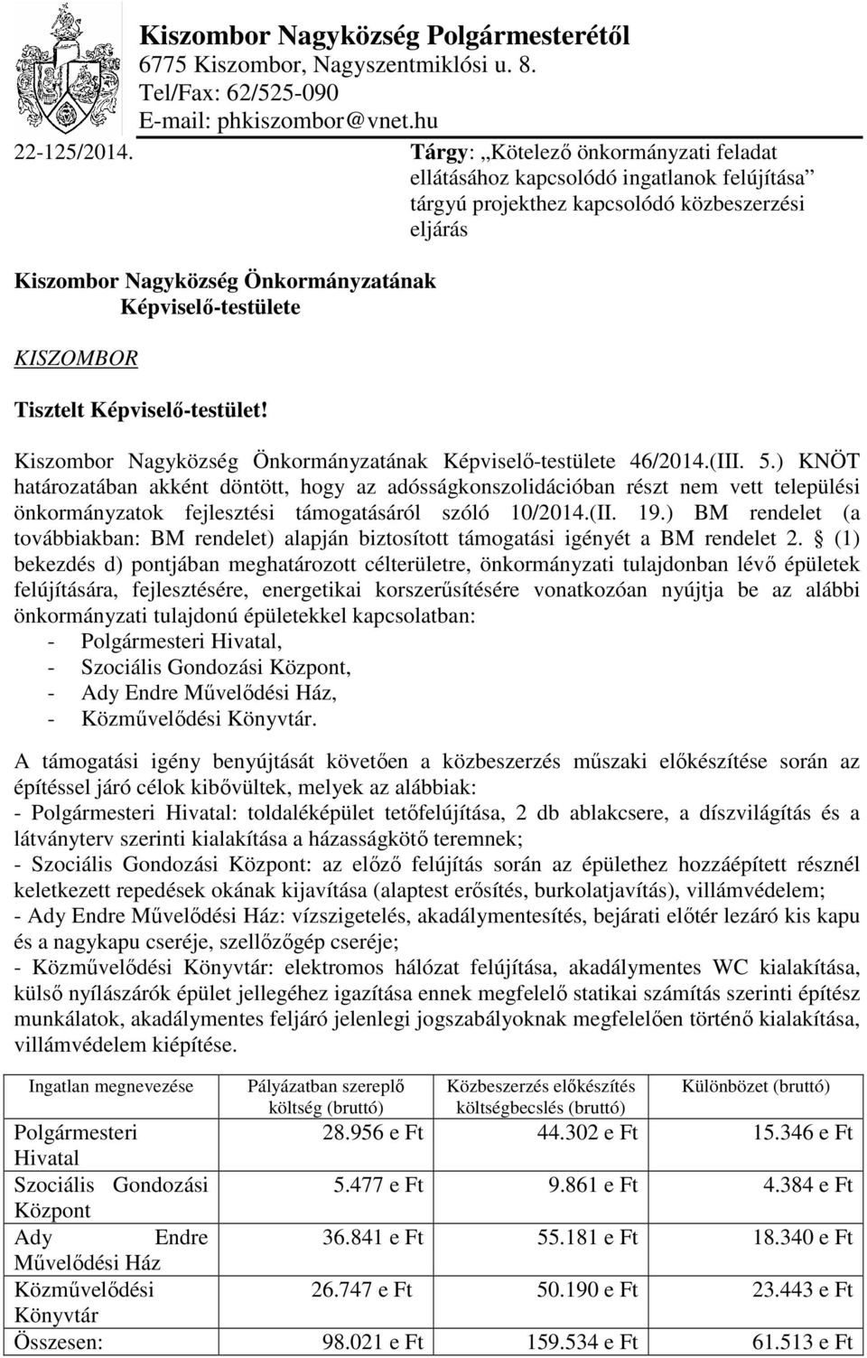 KISZOMBOR Tisztelt Képviselő-testület! Kiszombor Nagyközség Önkormányzatának Képviselő-testülete 46/2014.(III. 5.