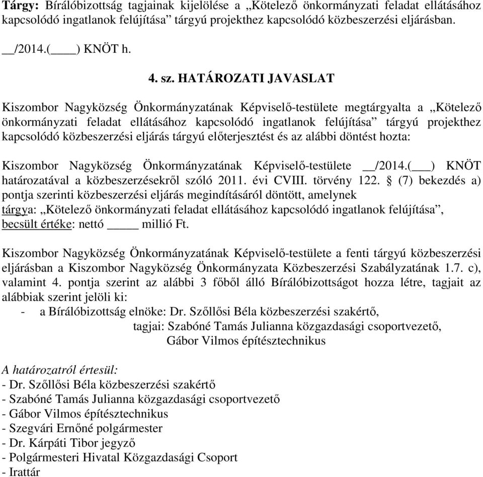 ( ) KNÖT határozatával a közbeszerzésekről szóló 2011. évi CVIII. törvény 122.