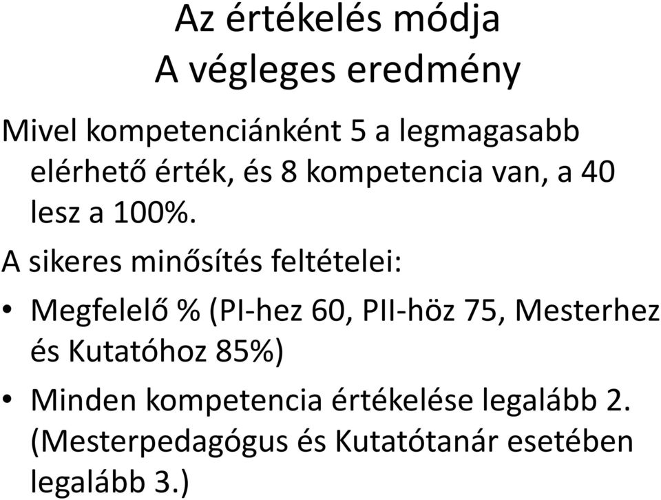 A sikeres minősítés feltételei: Megfelelő % (PI-hez 60, PII-höz 75, Mesterhez és