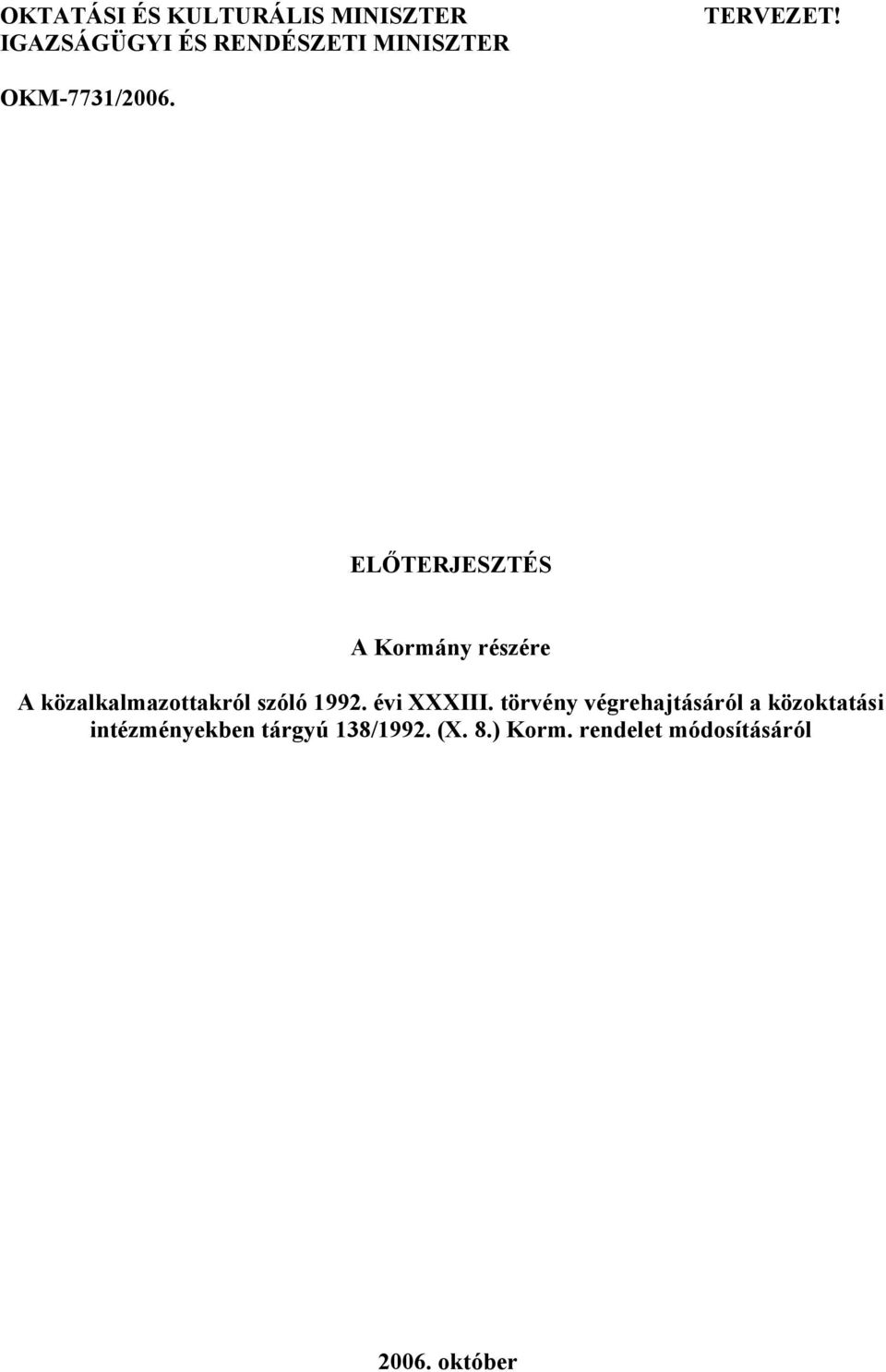 ELŐTERJESZTÉS A Kormány részére A közalkalmazottakról szóló 1992.