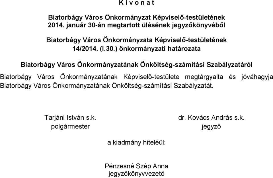 án megtartott ülésének jegyzőkönyvéből Biatorbágy Város Önkormányzata Képviselő-testületének 14/2014. (I.30.