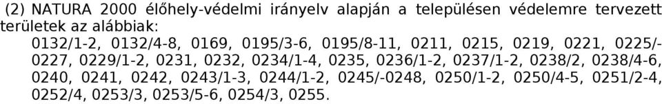 0229/1-2, 0231, 0232, 0234/1-4, 0235, 0236/1-2, 0237/1-2, 0238/2, 0238/4-6, 0240, 0241, 0242,