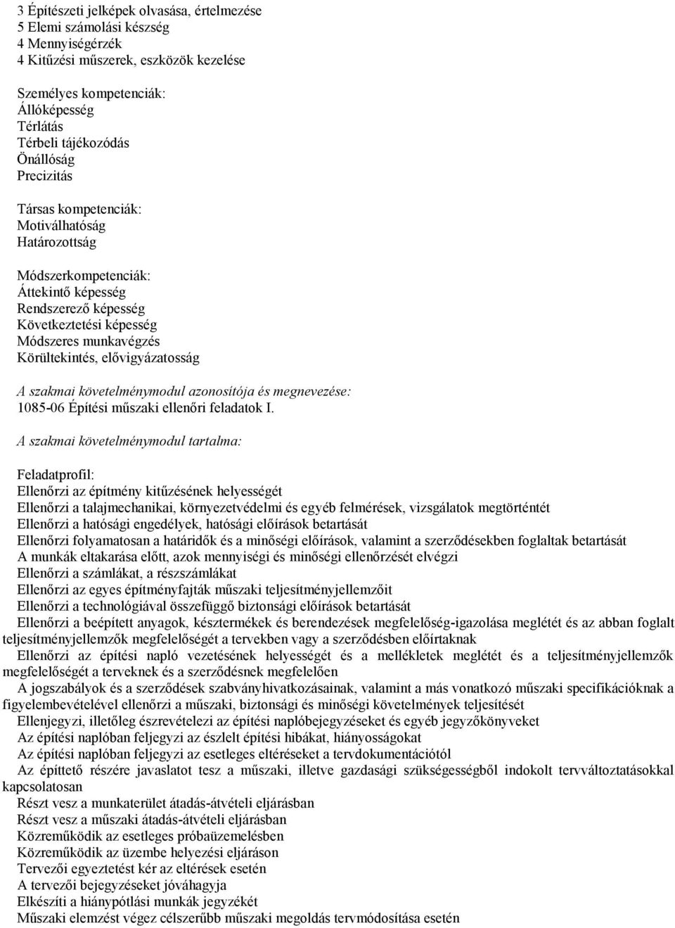 elővigyázatosság A szakmai követelménymodul azonosítója és megnevezése: 1085-06 Építési műszaki ellenőri feladatok I.