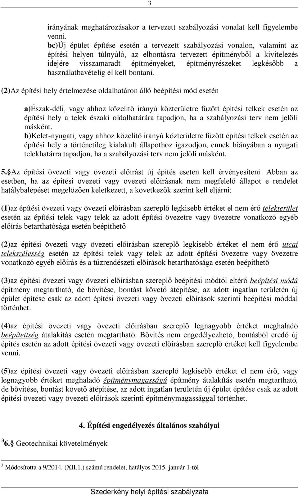 építményrészeket legkésőbb a használatbavételig el kell bontani.