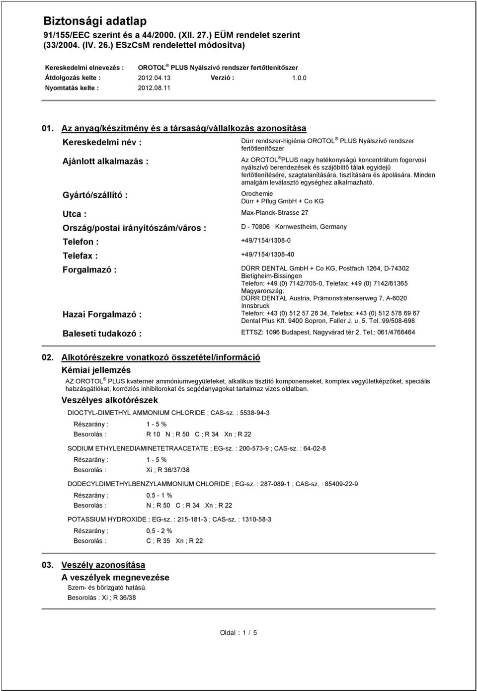 fogorvosi nyálszívó berendezések és szájöblítő tálak egyidejű fertőtlenítésére, szagtalanítására, tisztítására és ápolására. Minden amalgám leválasztó egységhez alkalmazható.