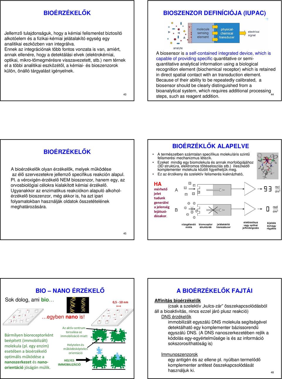 ) nem térnek el a többi analitikai eszközétől, a kémiai- és bioszenzorok külön, önálló tárgyalást igényelnek.