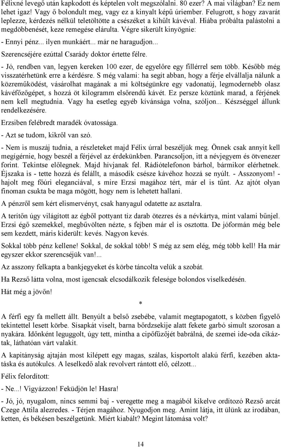 randevú valakivel, akinek nincs pénze 22 éves egy 17 éves randevú