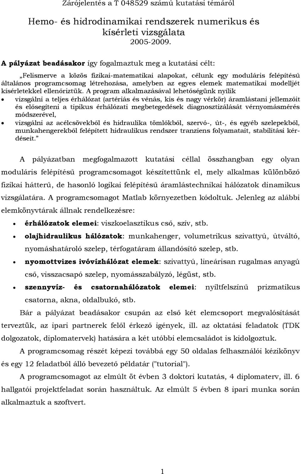 elemek matematikai modelljét kísérletekkel ellenőriztük.