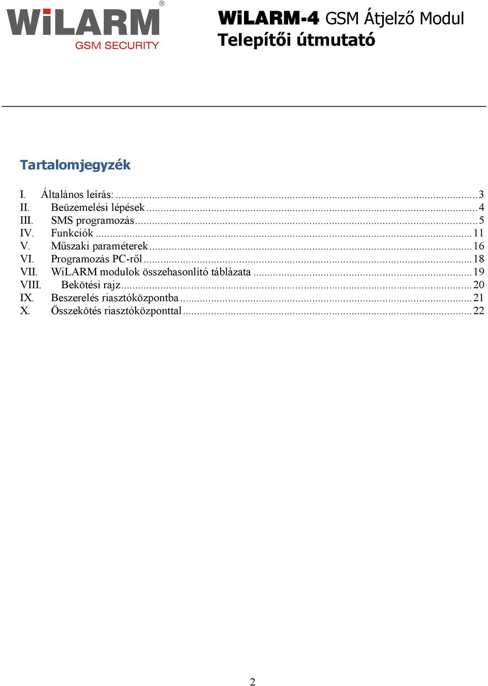 Programozás PC-rıl... 18 VII. WiLARM modulok összehasonlító táblázata... 19 VIII.