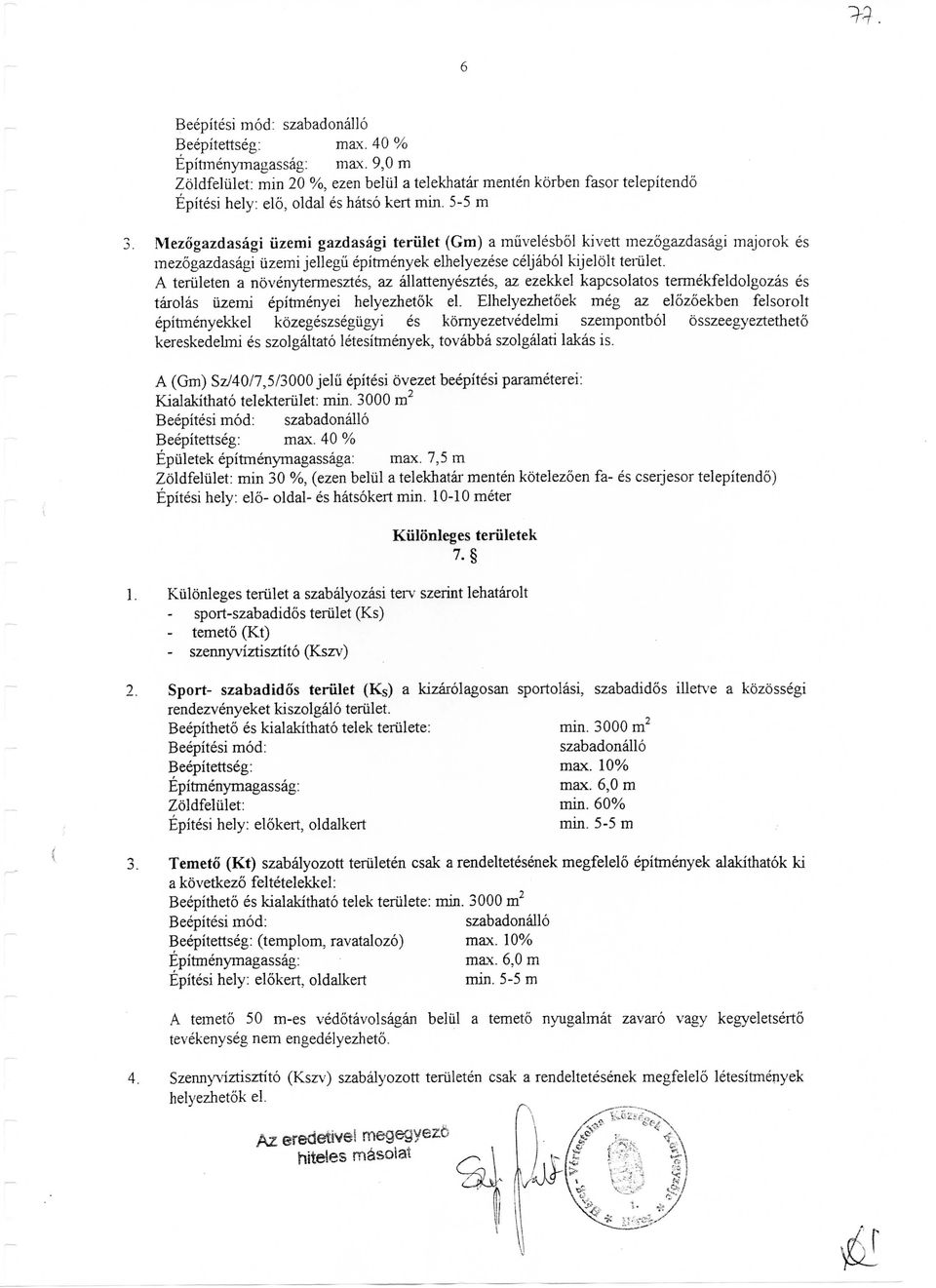 Mezogazdasagi iizemi gazdasagi teriilet (Gra) a miivelesbol kivett mezogazdasagi majorok es mezogazdasagi iizemi jellegii epitmenyek elhelyezese celjabol kijelblt teriilet.