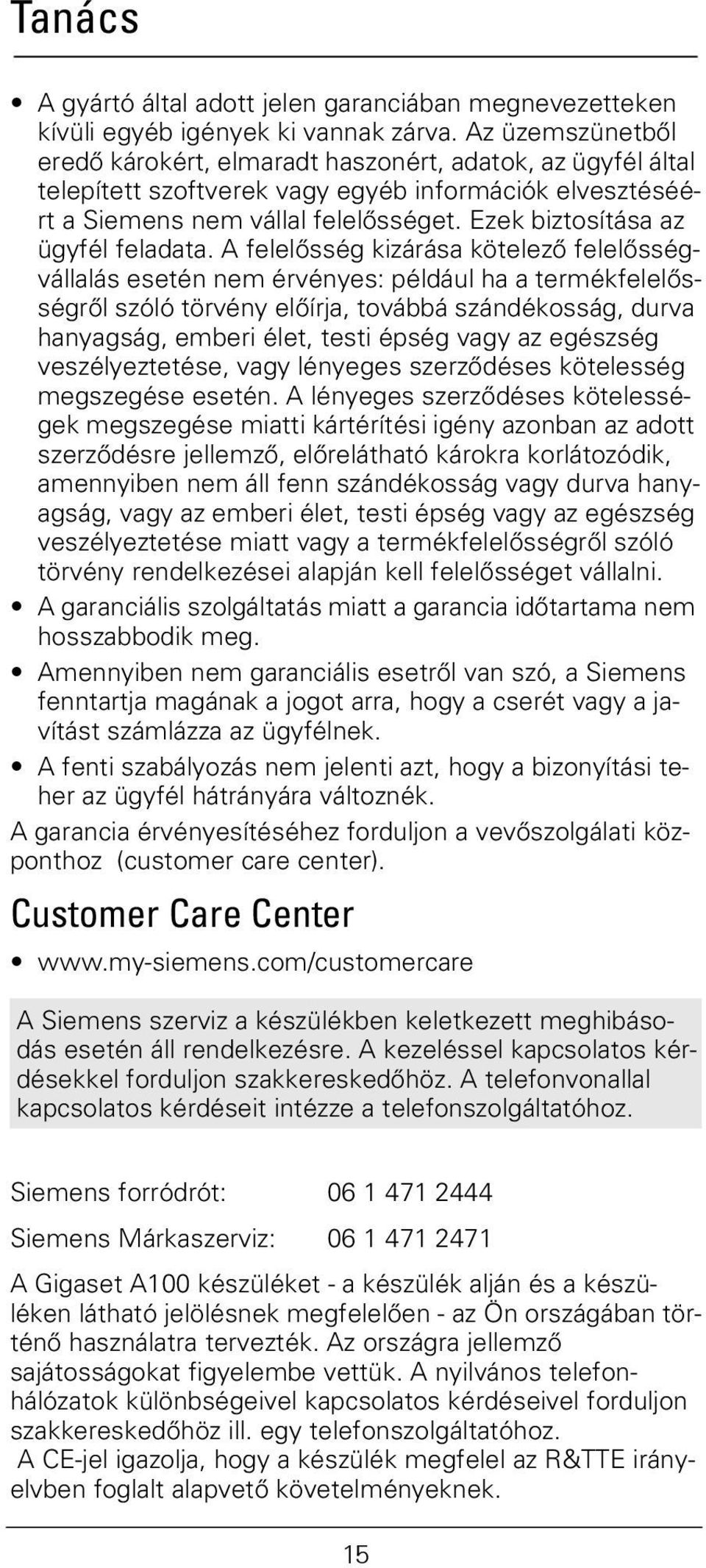 Ezek biztosítása az ügyfél feladata.