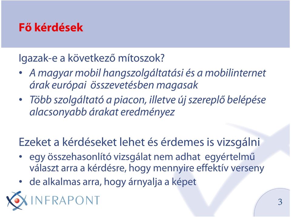 a piacon, illetve új szereplő belépése alacsonyabb árakat eredményez Ezeket a kérdéseket lehet és