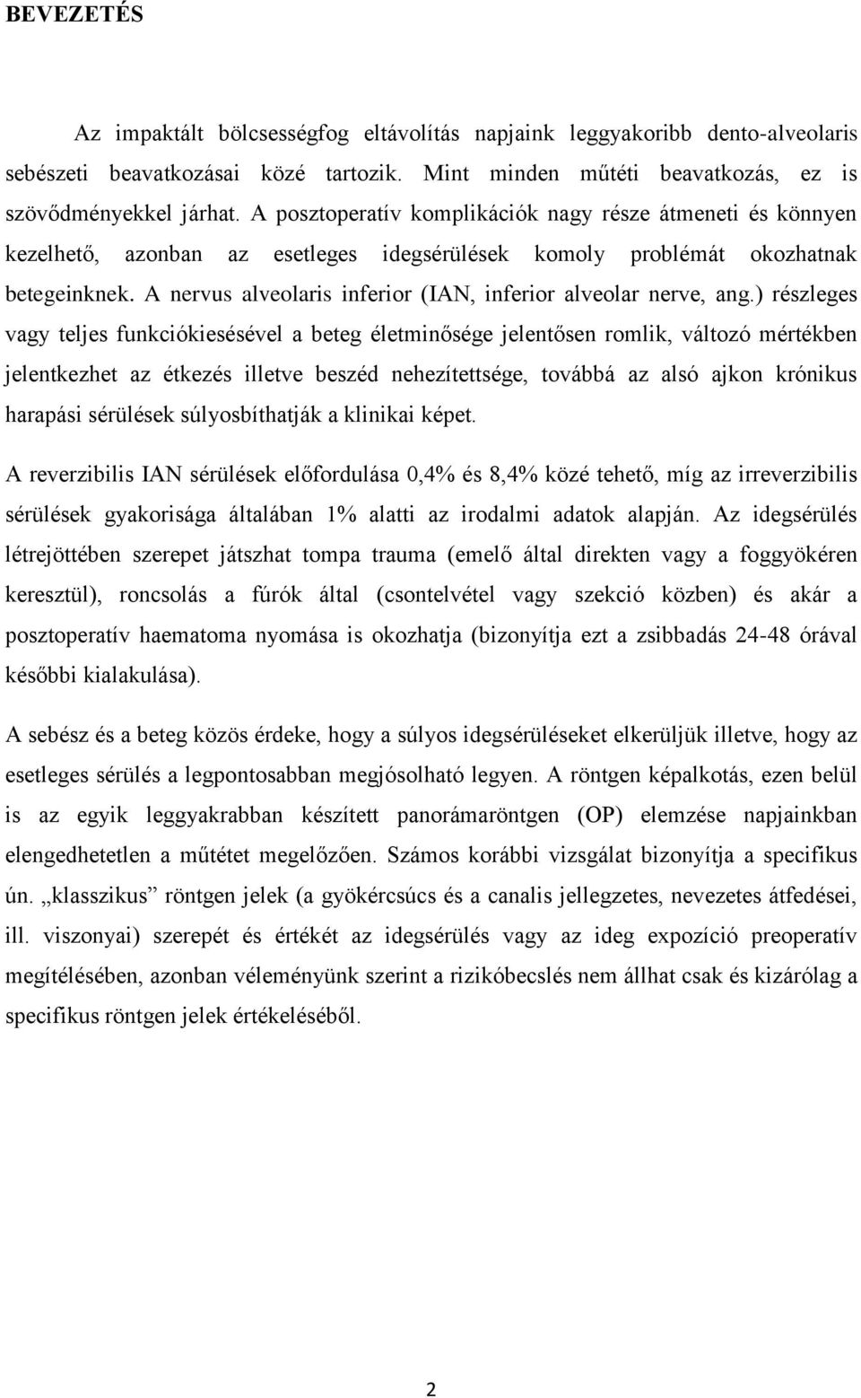 A nervus alveolaris inferior (IAN, inferior alveolar nerve, ang.