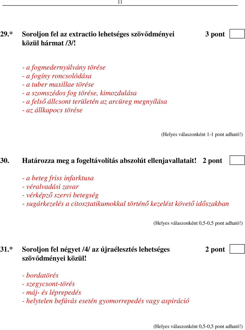 az állkapocs törése 30. Határozza meg a fogeltávolítás abszolút ellenjavallatait!