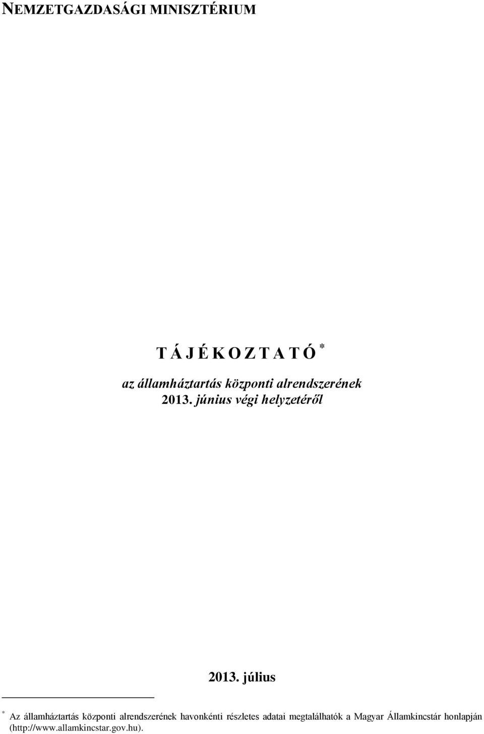 július * Az államháztartás központi alrendszerének havonkénti részletes