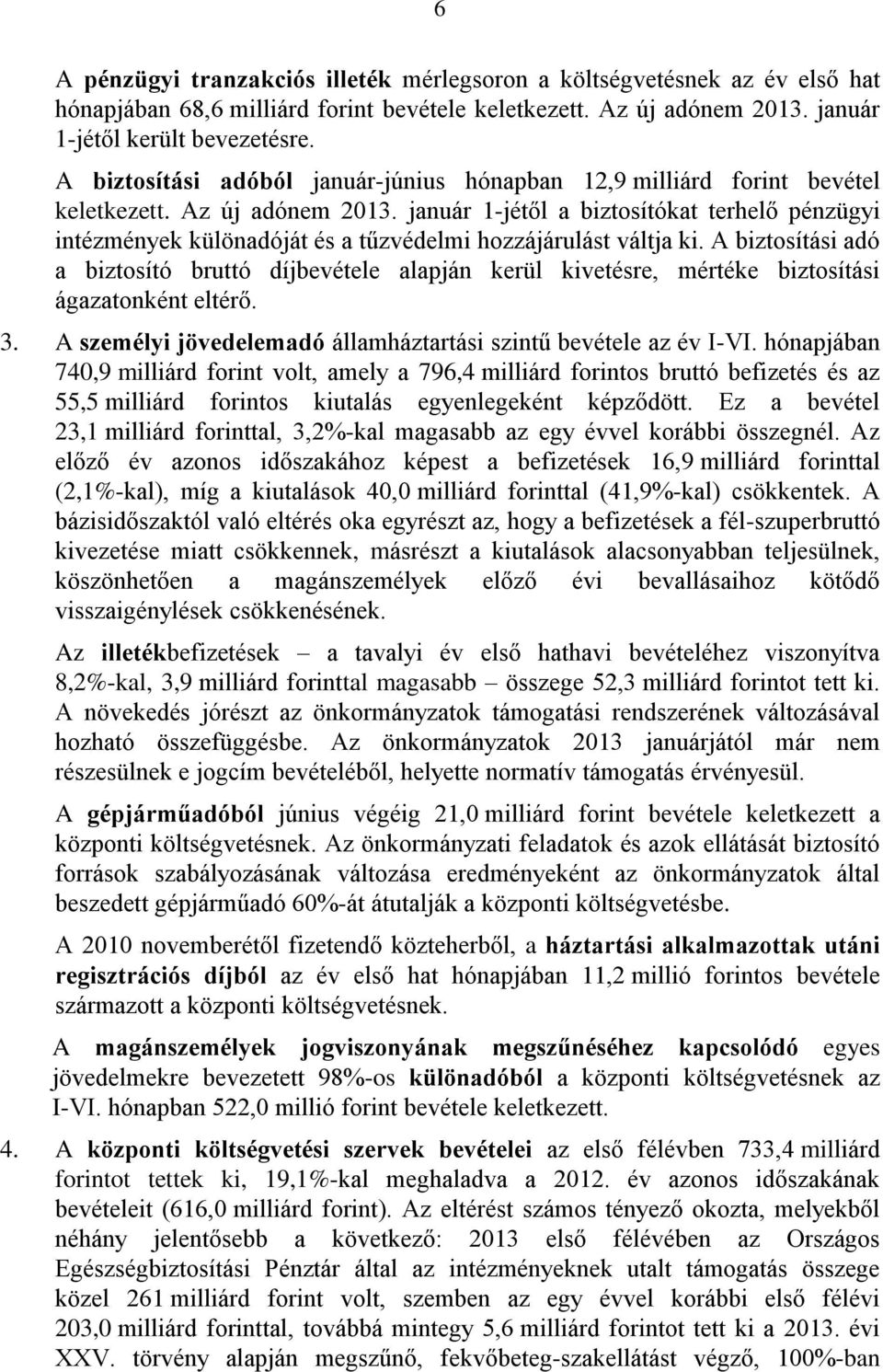 január 1-jétől a biztosítókat terhelő pénzügyi intézmények különadóját és a tűzvédelmi hozzájárulást váltja ki.