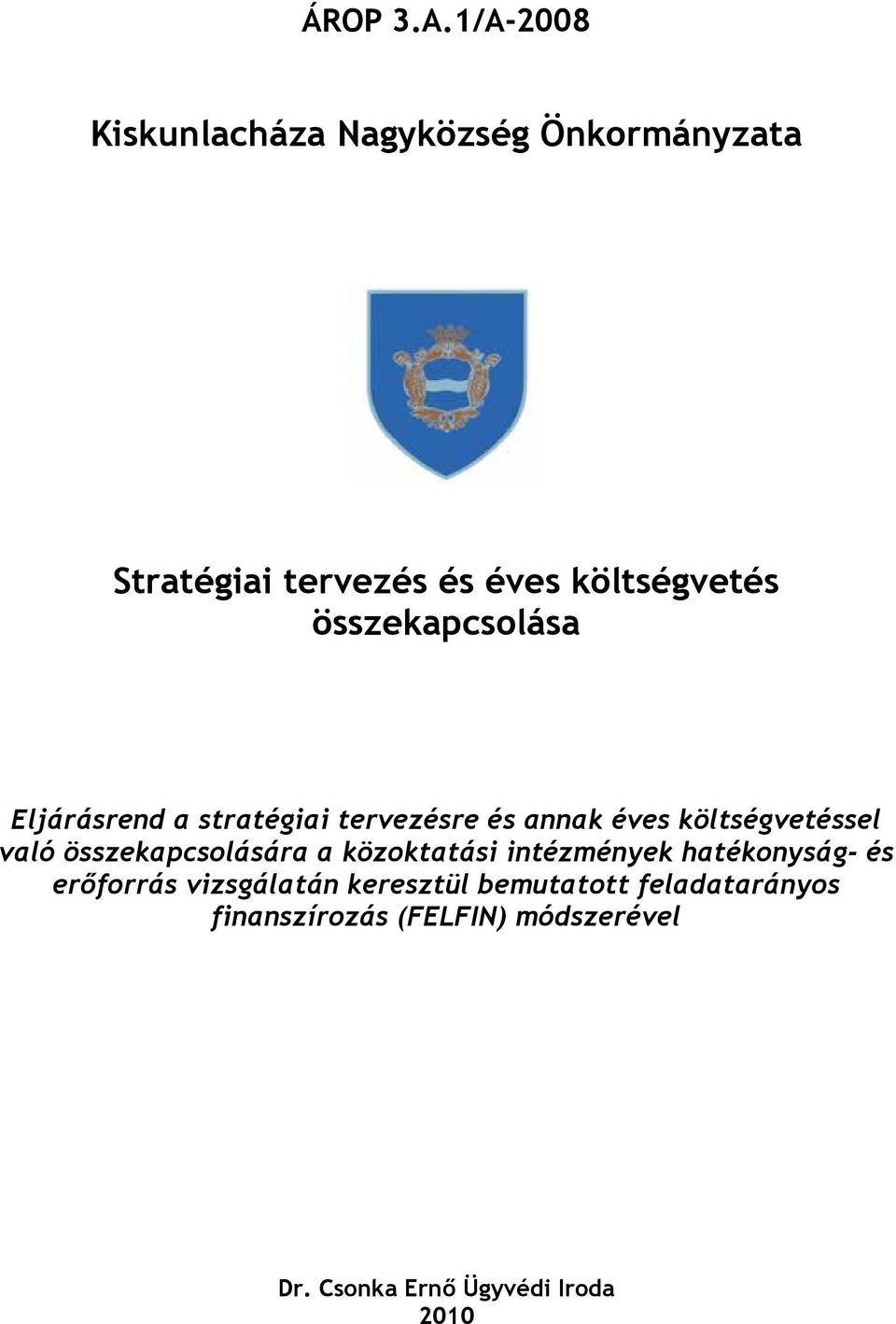 összekapcsolása Eljárásrend a stratégiai tervezésre és annak éves költségvetéssel való