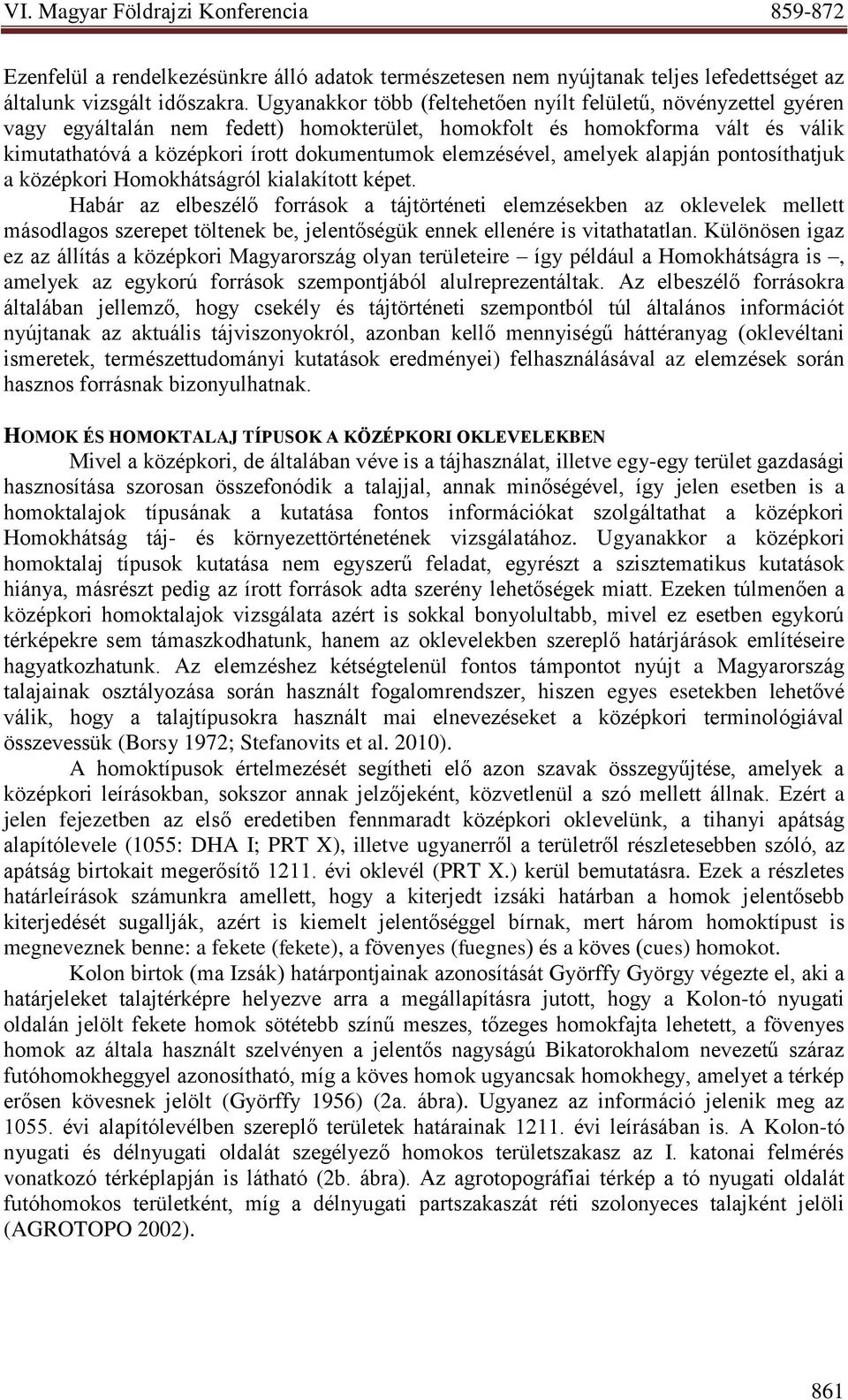 elemzésével, amelyek alapján pontosíthatjuk a középkori Homokhátságról kialakított képet.