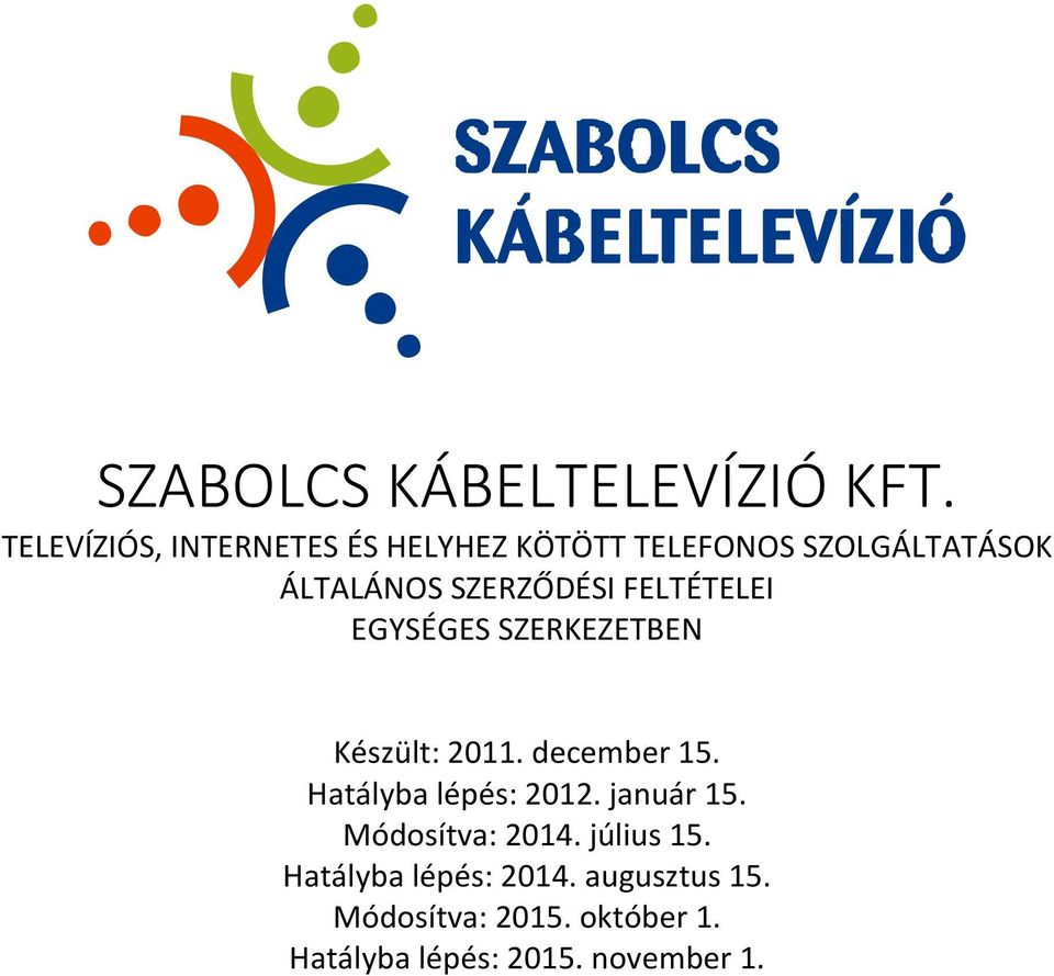 SZERZŐDÉSI FELTÉTELEI EGYSÉGES SZERKEZETBEN Készült: 2011. december 15.