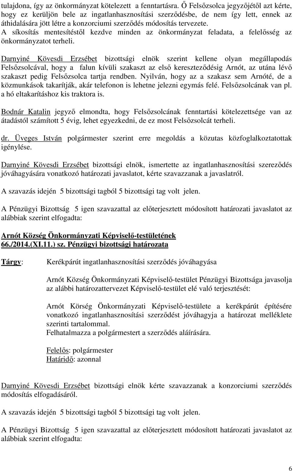 A síkosítás mentesítéstől kezdve minden az önkormányzat feladata, a felelősség az önkormányzatot terheli.