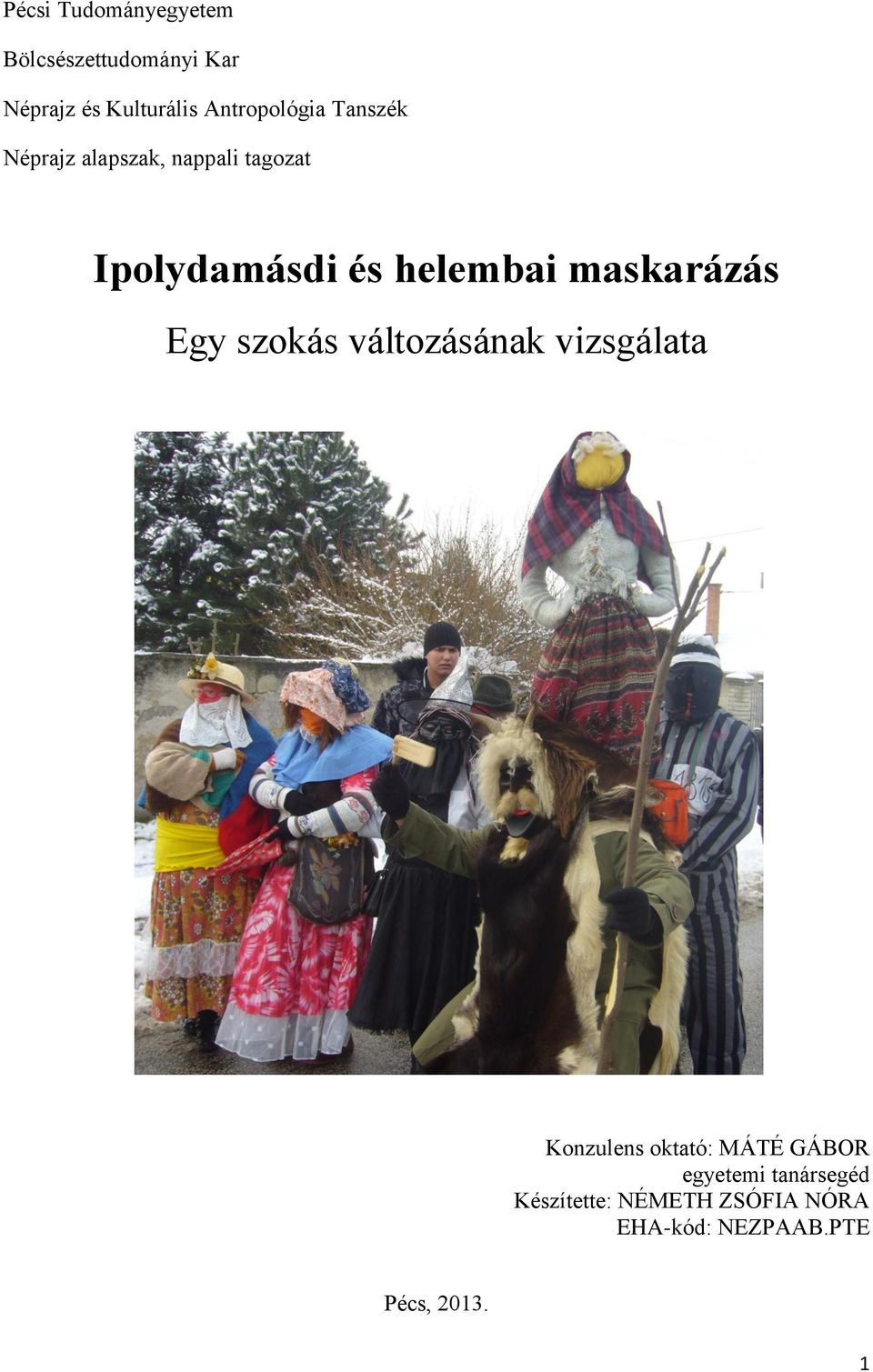 helembai maskarázás Egy szokás változásának vizsgálata Konzulens oktató: