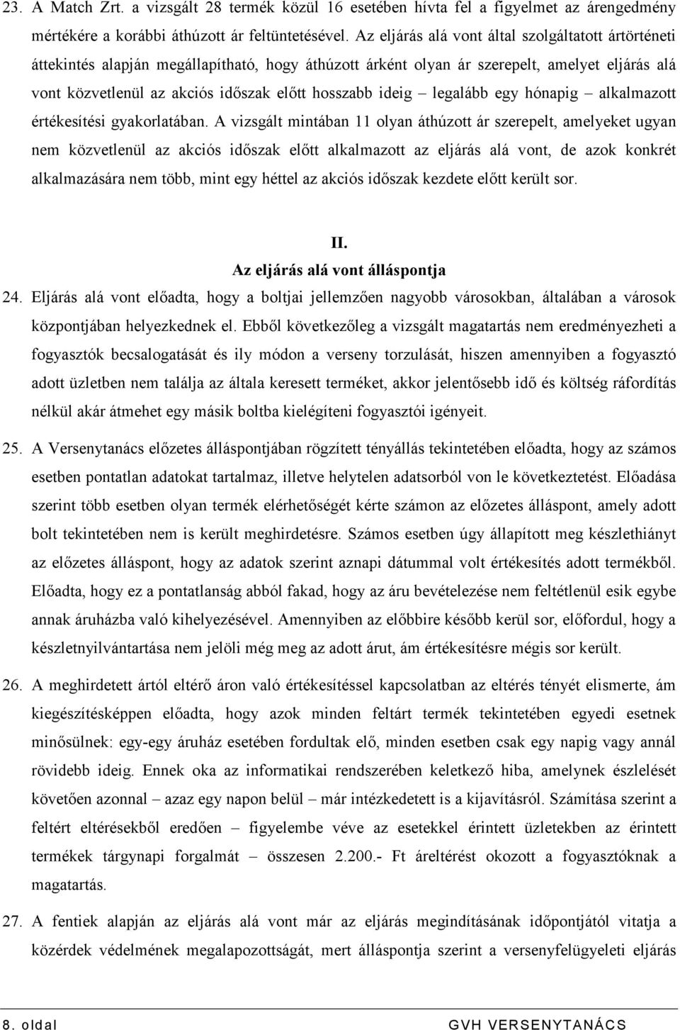 ideig legalább egy hónapig alkalmazott értékesítési gyakorlatában.