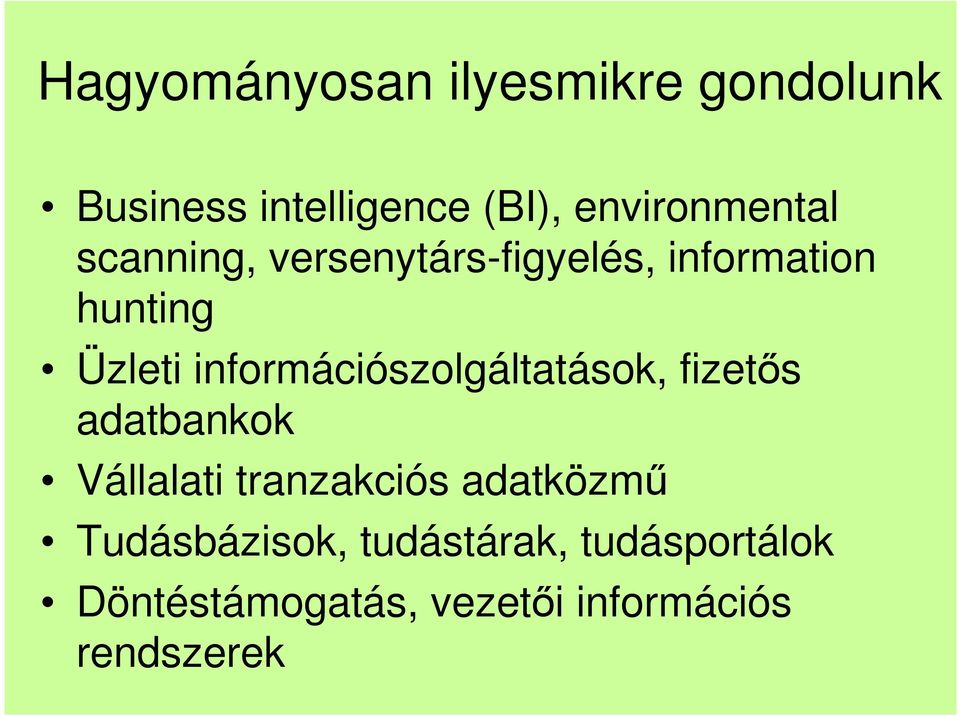 információszolgáltatások, fizetıs adatbankok Vállalati tranzakciós