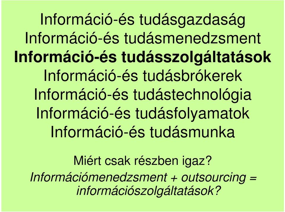 tudástechnológia Információ-és tudásfolyamatok Információ-és tudásmunka