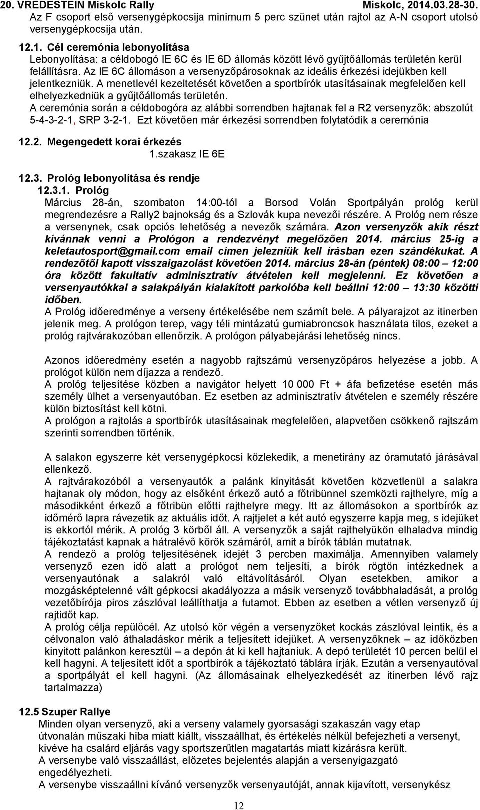 Az IE 6C állomáson a versenyzőpárosoknak az ideális érkezési idejükben kell jelentkezniük.