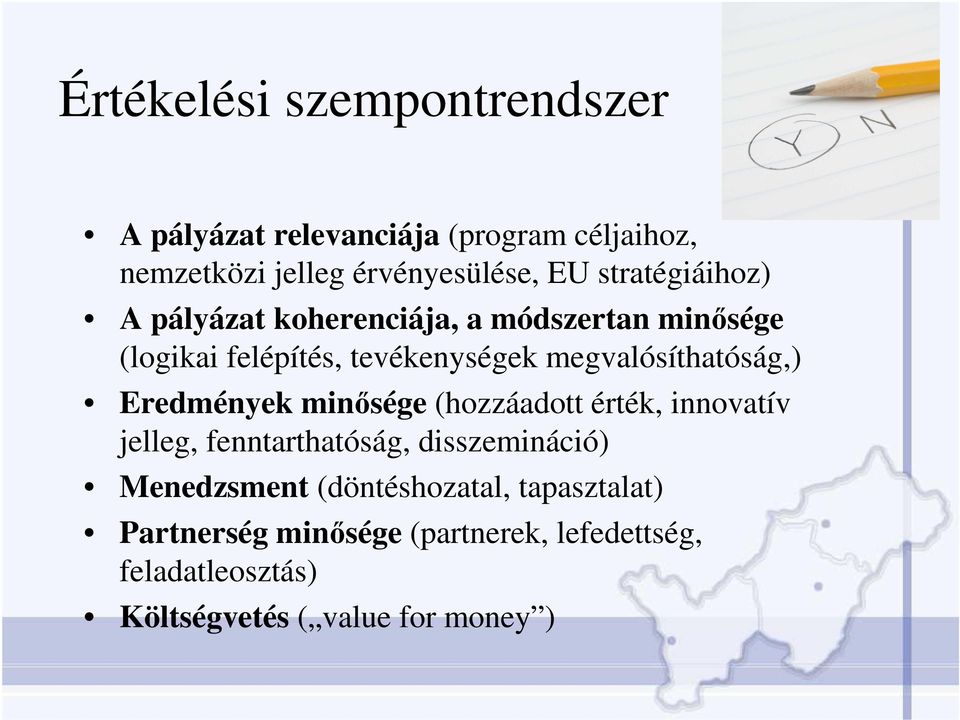 megvalósíthatóság,) Eredmények minısége (hozzáadott érték, innovatív jelleg, fenntarthatóság, disszemináció)