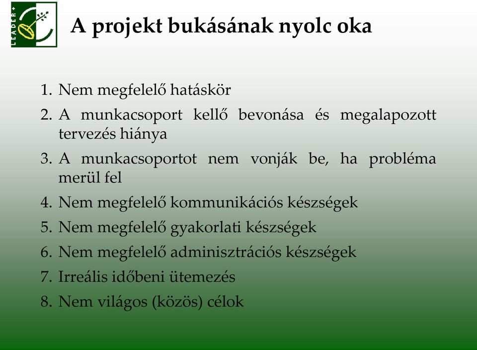 A munkacsoportot nem vonj{k be, ha probléma merül fel 4.