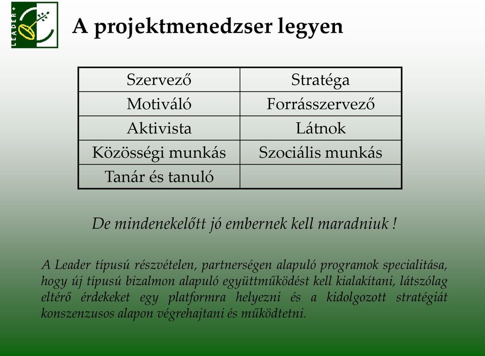 A Leader típusú részvételen, partnerségen alapuló programok specialit{sa, hogy új típusú bizalmon alapuló